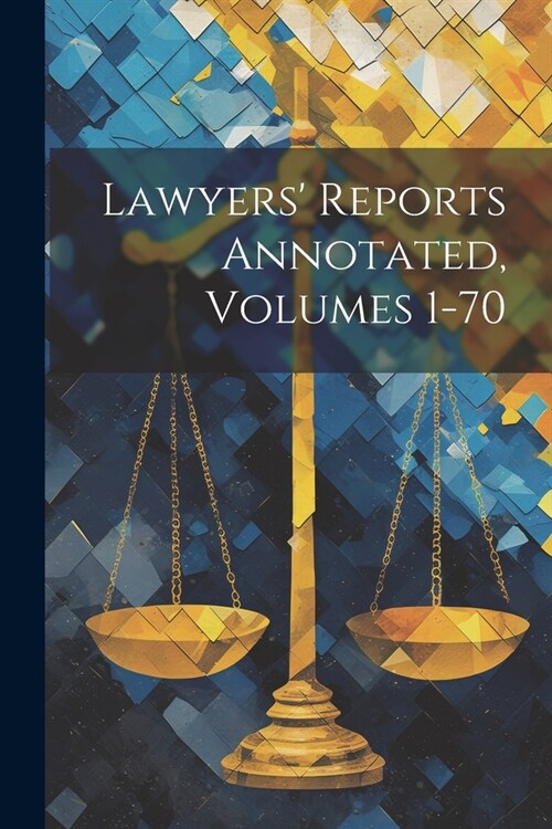 Lawyers Reports Annotated, Volumes 1-70 (Paperback)