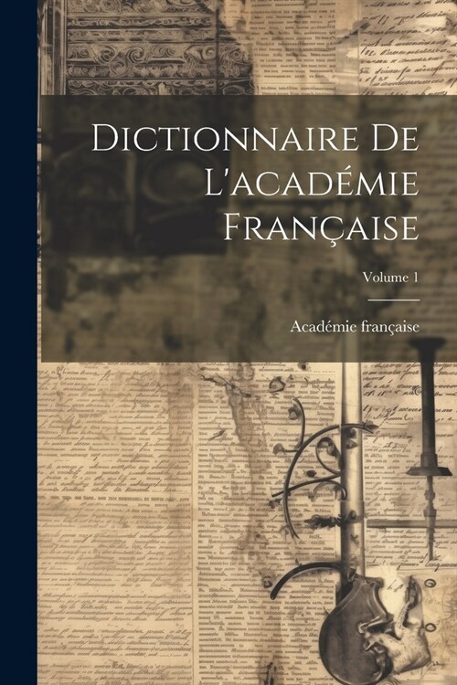 Dictionnaire De Lacad?ie Fran?ise; Volume 1 (Paperback)