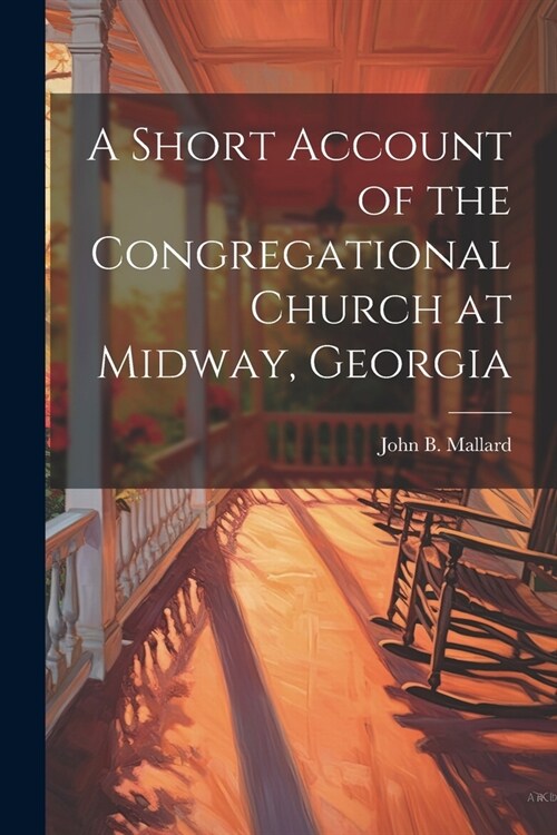 A Short Account of the Congregational Church at Midway, Georgia (Paperback)