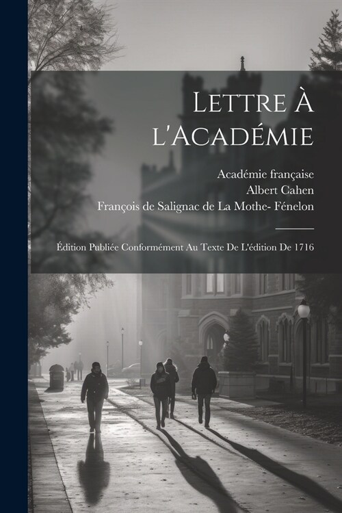 Lettre ?lAcad?ie: ?ition publi? conform?ent au texte de l?ition de 1716 (Paperback)