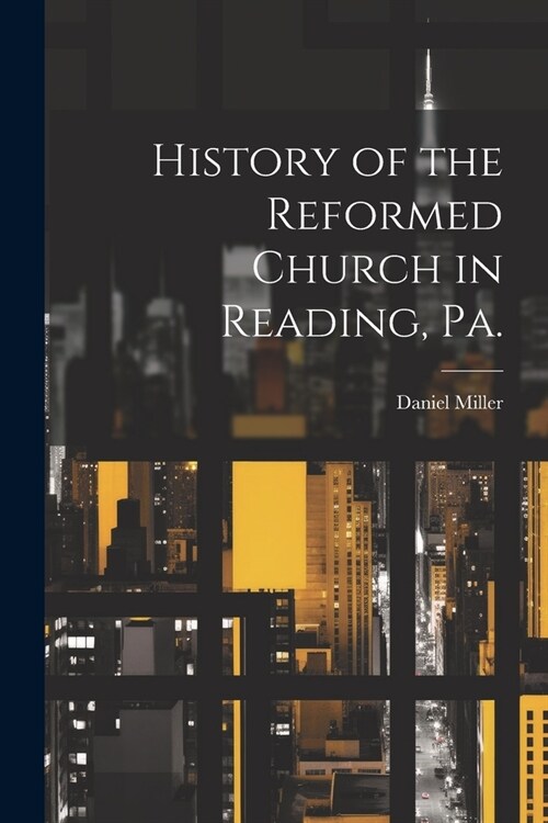 History of the Reformed Church in Reading, Pa. (Paperback)