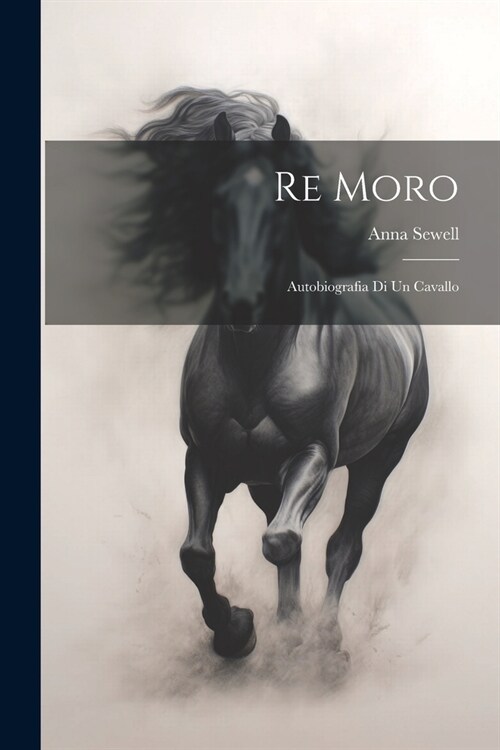 Re Moro; autobiografia di un cavallo (Paperback)