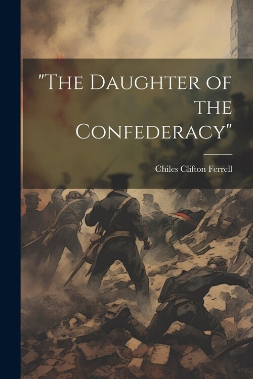 The Daughter of the Confederacy (Paperback)