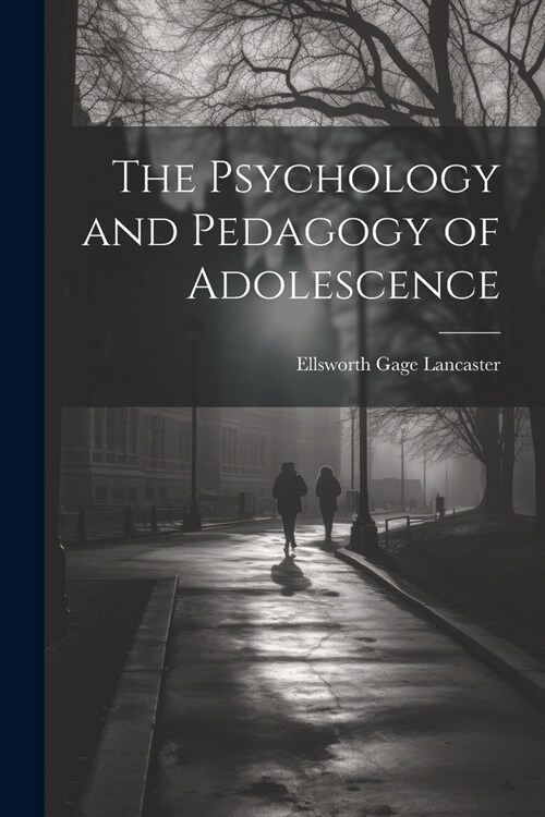 The Psychology and Pedagogy of Adolescence (Paperback)