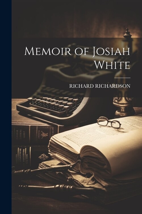 Memoir of Josiah White (Paperback)