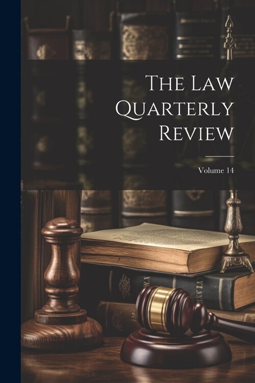 The Law Quarterly Review; Volume 14 (Paperback)
