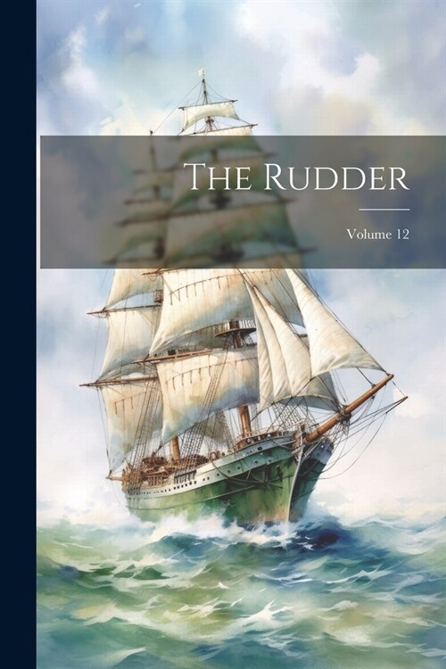 The Rudder; Volume 12 (Paperback)