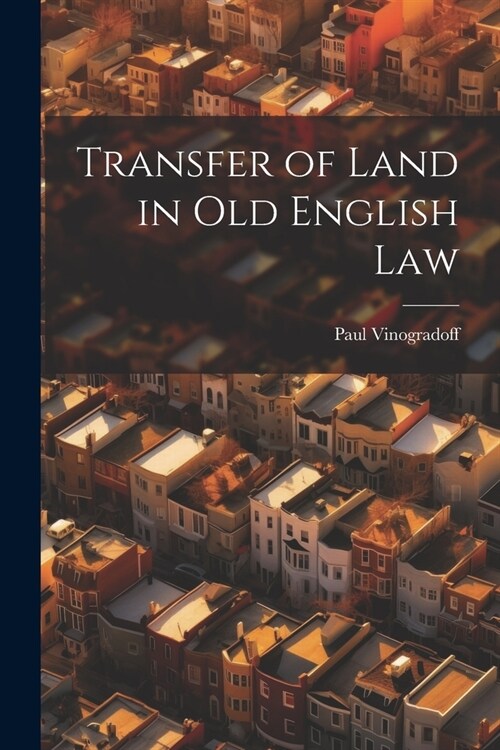 Transfer of Land in Old English Law (Paperback)