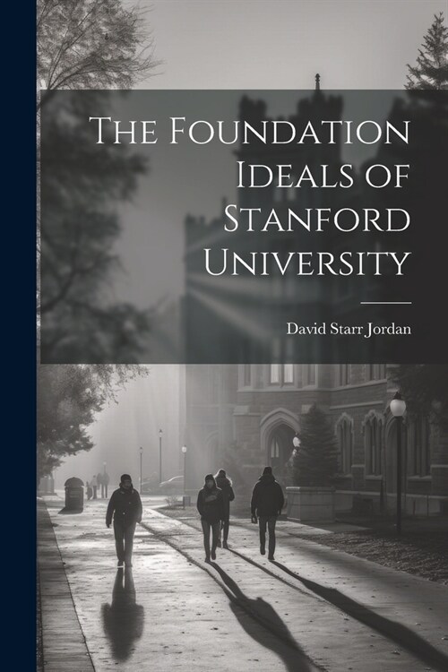 The Foundation Ideals of Stanford University (Paperback)