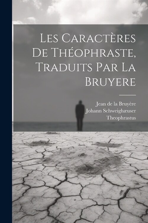 Les Caract?es De Th?phraste, Traduits Par La Bruyere (Paperback)