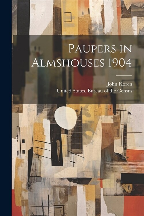Paupers in Almshouses 1904 (Paperback)
