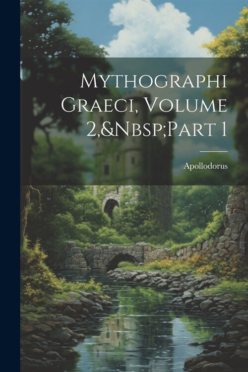 Mythographi Graeci, Volume 2, Part 1 (Paperback)
