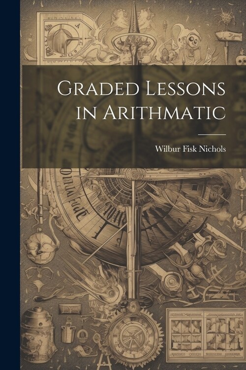 Graded Lessons in Arithmatic (Paperback)