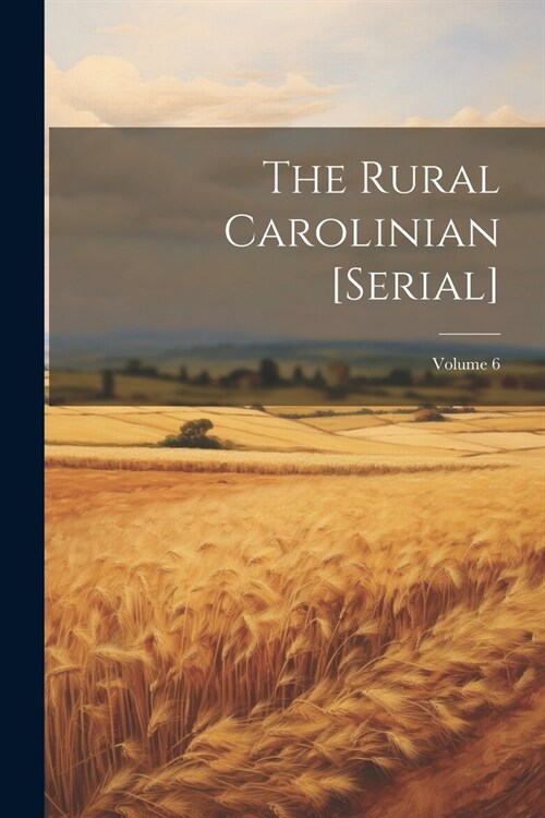 The Rural Carolinian [serial]; Volume 6 (Paperback)