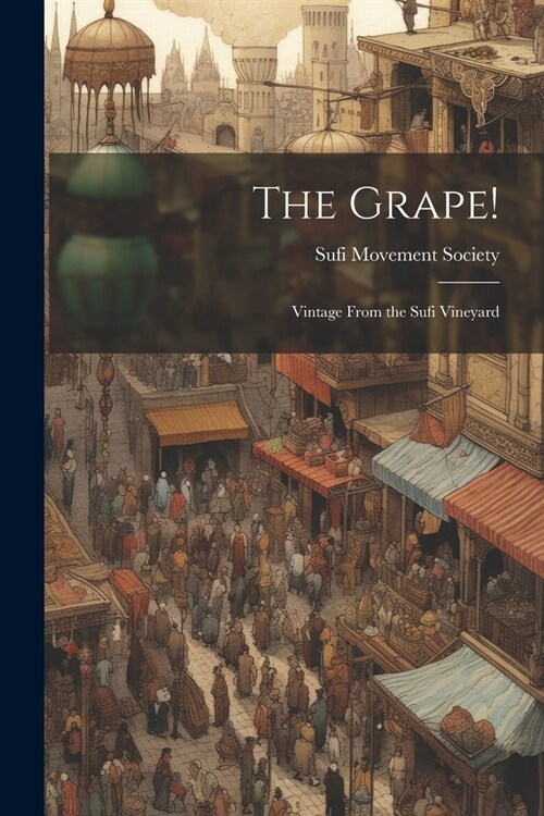 The Grape!: Vintage From the Sufi Vineyard (Paperback)