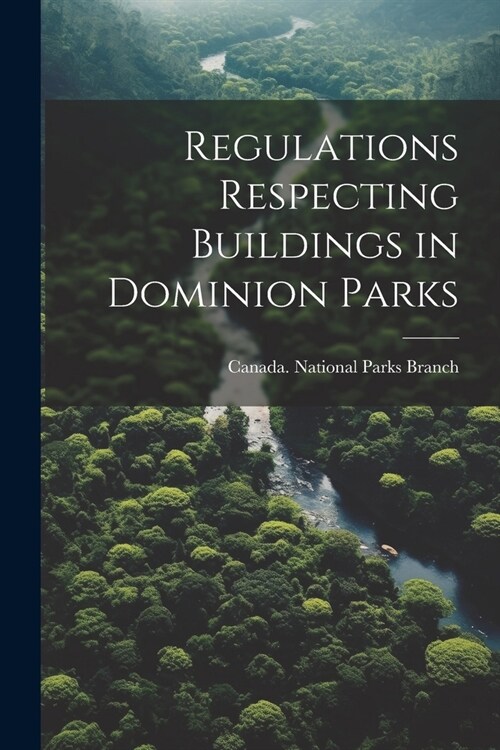 Regulations Respecting Buildings in Dominion Parks (Paperback)