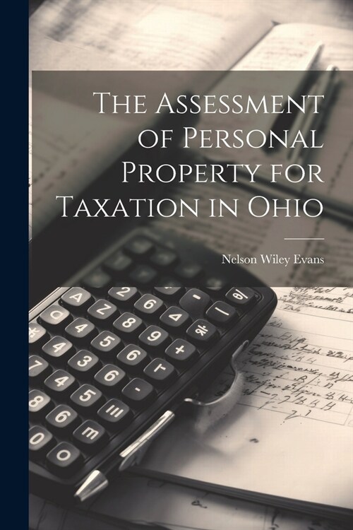 The Assessment of Personal Property for Taxation in Ohio (Paperback)