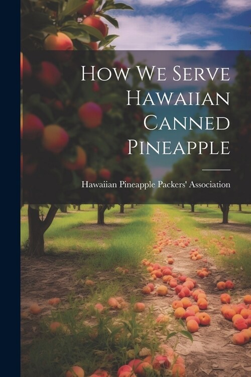 How we Serve Hawaiian Canned Pineapple (Paperback)