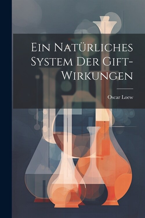 Ein Nat?liches System Der Gift-Wirkungen (Paperback)