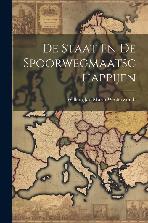 De Staat En De Spoorwegmaatschappijen (Paperback)