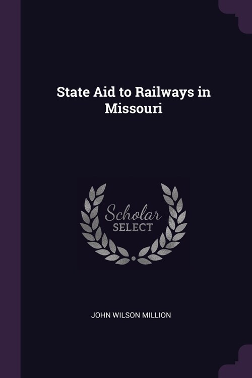 State Aid to Railways in Missouri (Paperback)