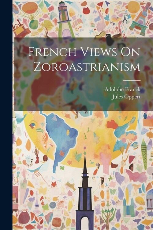 French Views On Zoroastrianism (Paperback)