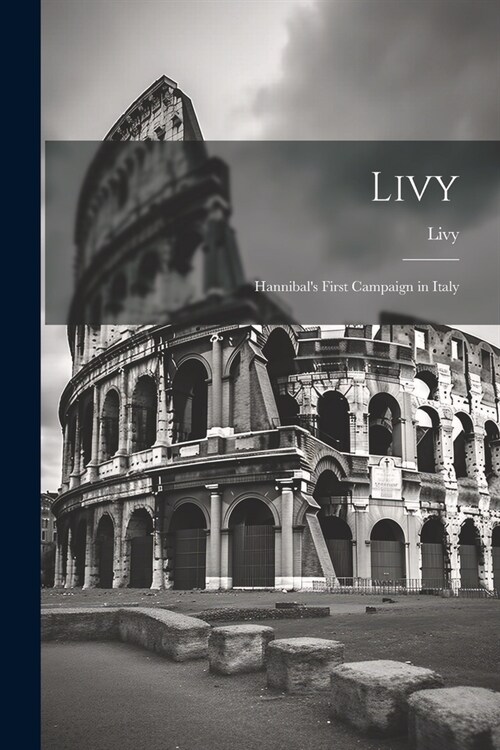 Livy: Hannibals First Campaign in Italy (Paperback)