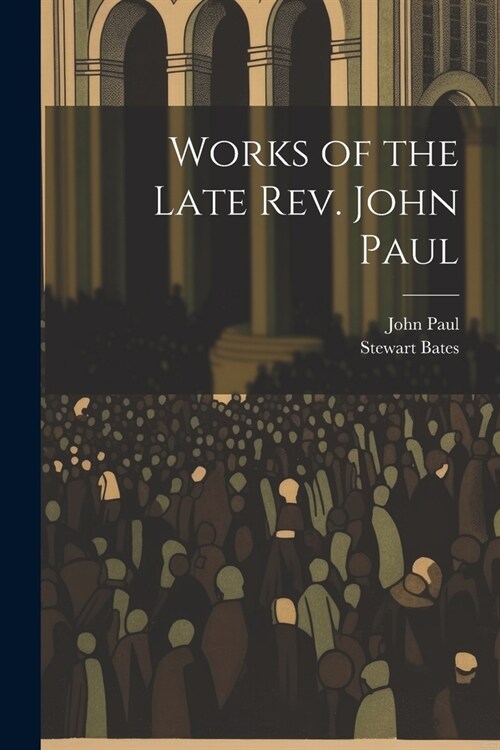 Works of the Late Rev. John Paul (Paperback)