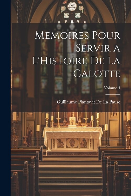 Memoires Pour Servir a LHistoire De La Calotte; Volume 4 (Paperback)