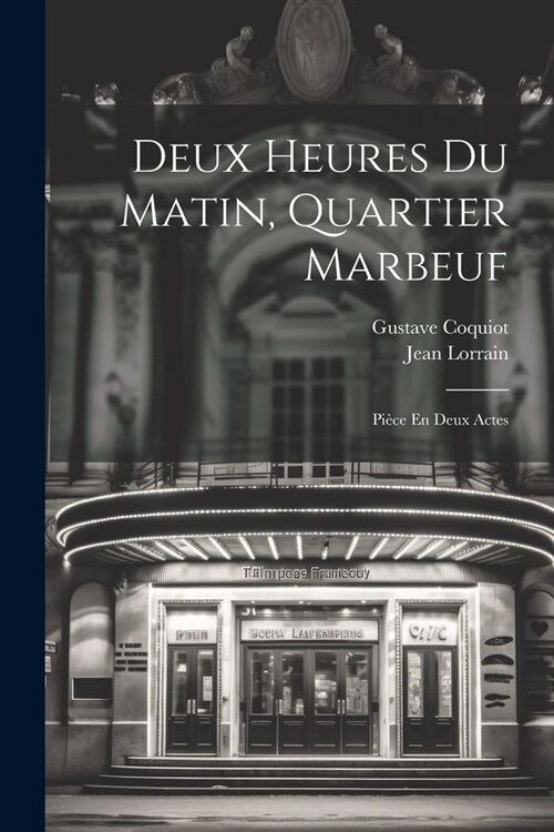Deux Heures Du Matin, Quartier Marbeuf: Pi?e En Deux Actes (Paperback)