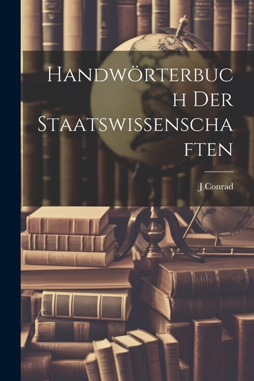 Handw?terbuch Der Staatswissenschaften (Paperback)