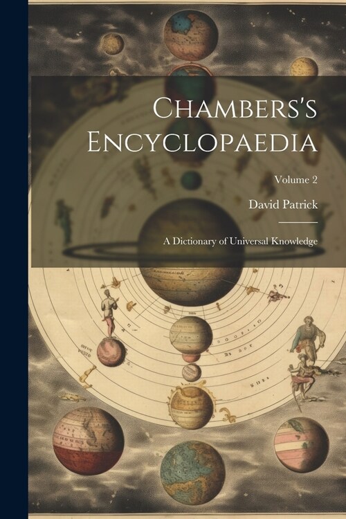 Chamberss Encyclopaedia: A Dictionary of Universal Knowledge; Volume 2 (Paperback)