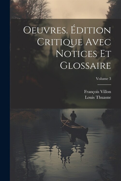 Oeuvres. ?ition critique avec notices et glossaire; Volume 3 (Paperback)