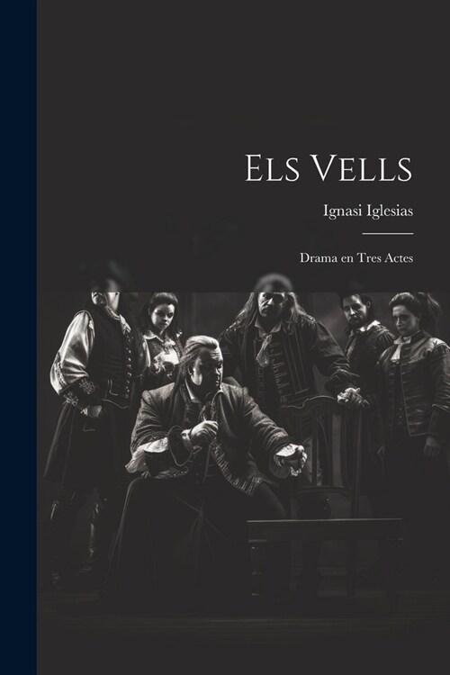 Els vells; drama en tres actes (Paperback)