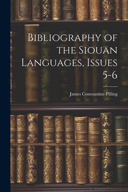 Bibliography of the Siouan Languages, Issues 5-6 (Paperback)