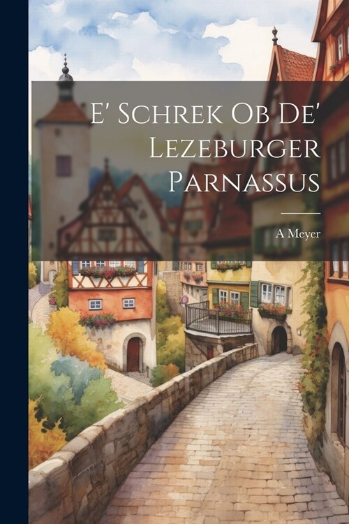 E Schrek Ob De Lezeburger Parnassus (Paperback)