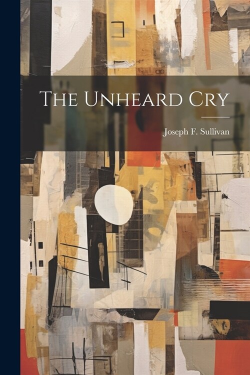 The Unheard Cry (Paperback)