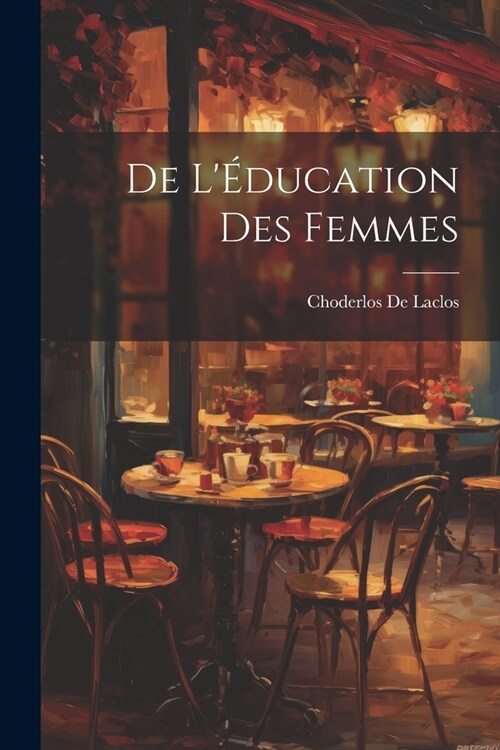 De L?ucation Des Femmes (Paperback)