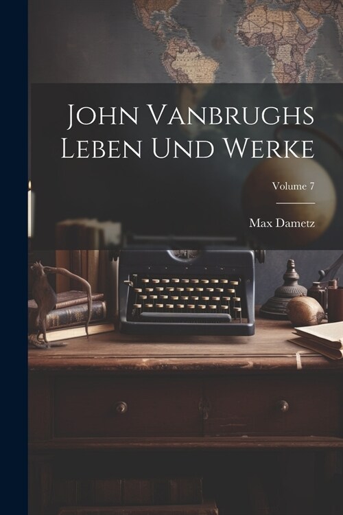 John Vanbrughs Leben Und Werke; Volume 7 (Paperback)