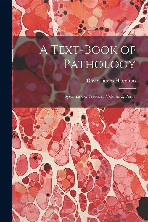 A Text-Book of Pathology: Systematic & Practical, Volume 2, part 1 (Paperback)