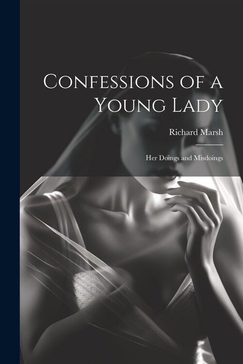 Confessions of a Young Lady: Her Doings and Misdoings (Paperback)