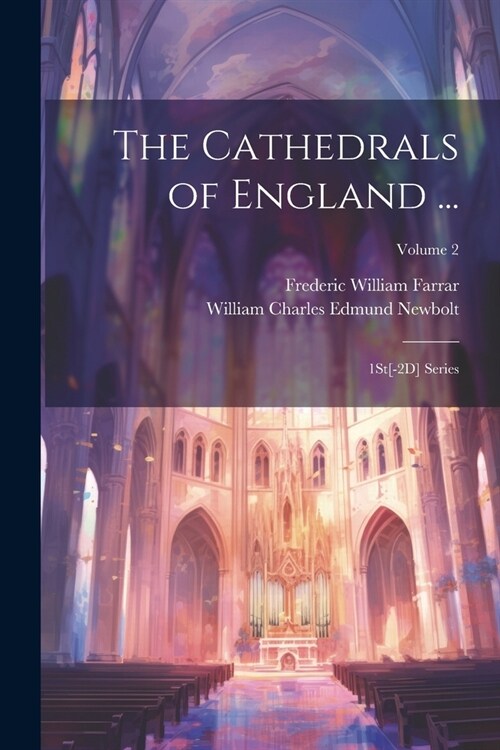 The Cathedrals of England ...: 1St[-2D] Series; Volume 2 (Paperback)