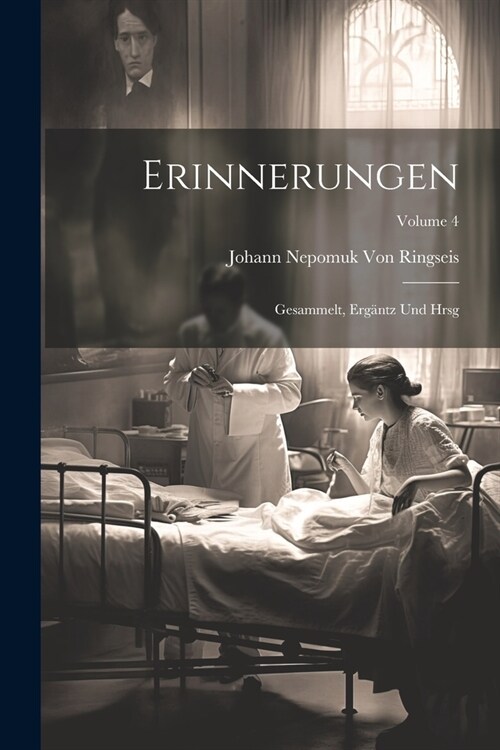 Erinnerungen: Gesammelt, Erg?tz Und Hrsg; Volume 4 (Paperback)