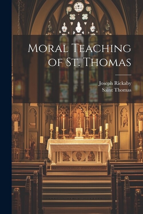 Moral Teaching of St. Thomas (Paperback)