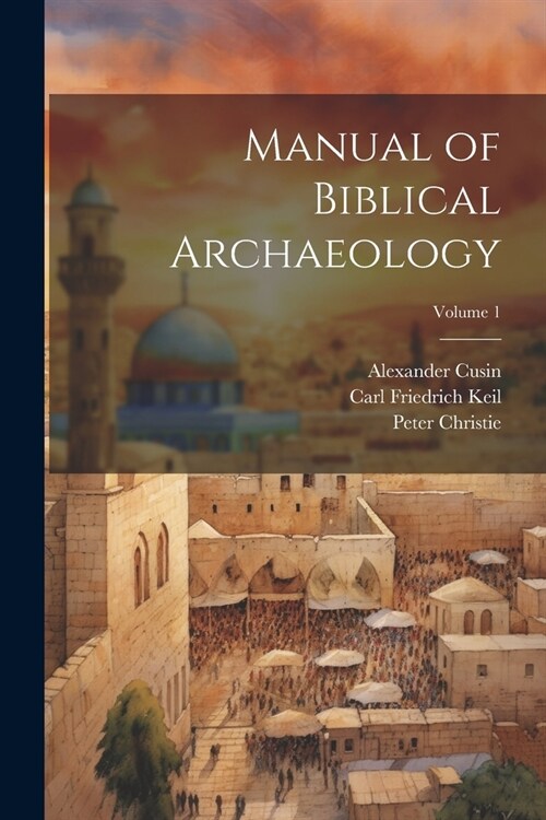 Manual of Biblical Archaeology; Volume 1 (Paperback)