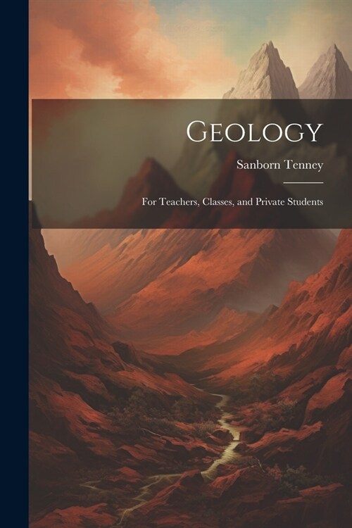 Geology: For Teachers, Classes, and Private Students (Paperback)