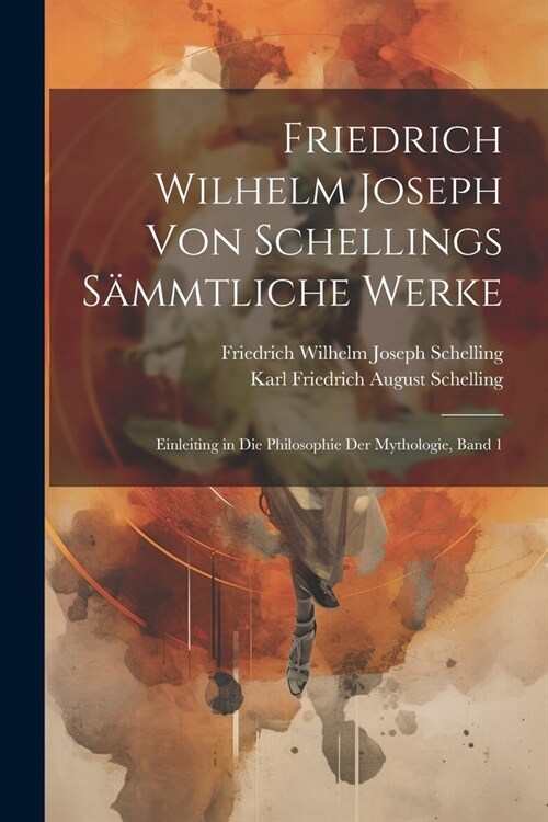 Friedrich Wilhelm Joseph von Schellings s?mtliche Werke: Einleiting in die Philosophie der Mythologie, Band 1 (Paperback)