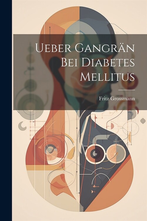 Ueber Gangr? Bei Diabetes Mellitus (Paperback)