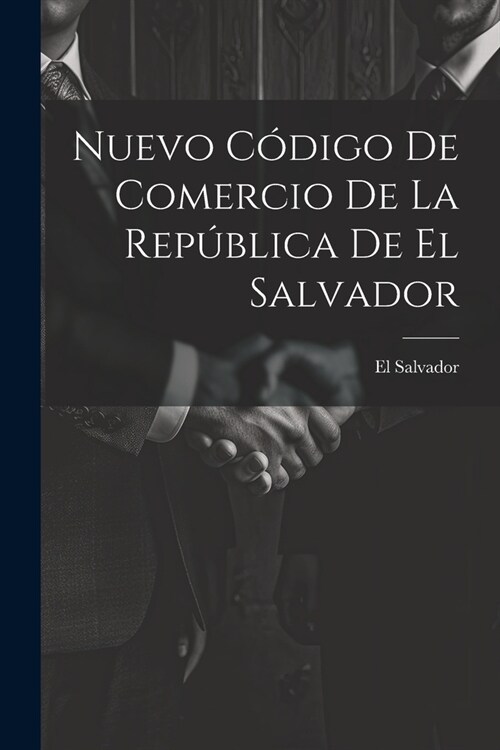 Nuevo C?igo De Comercio De La Rep?lica De El Salvador (Paperback)