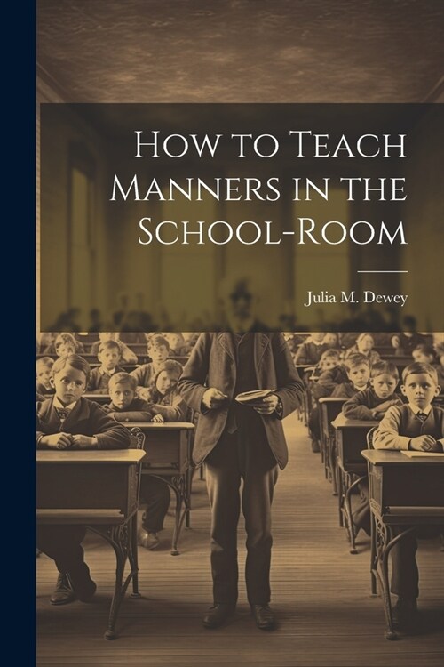 How to Teach Manners in the School-Room (Paperback)